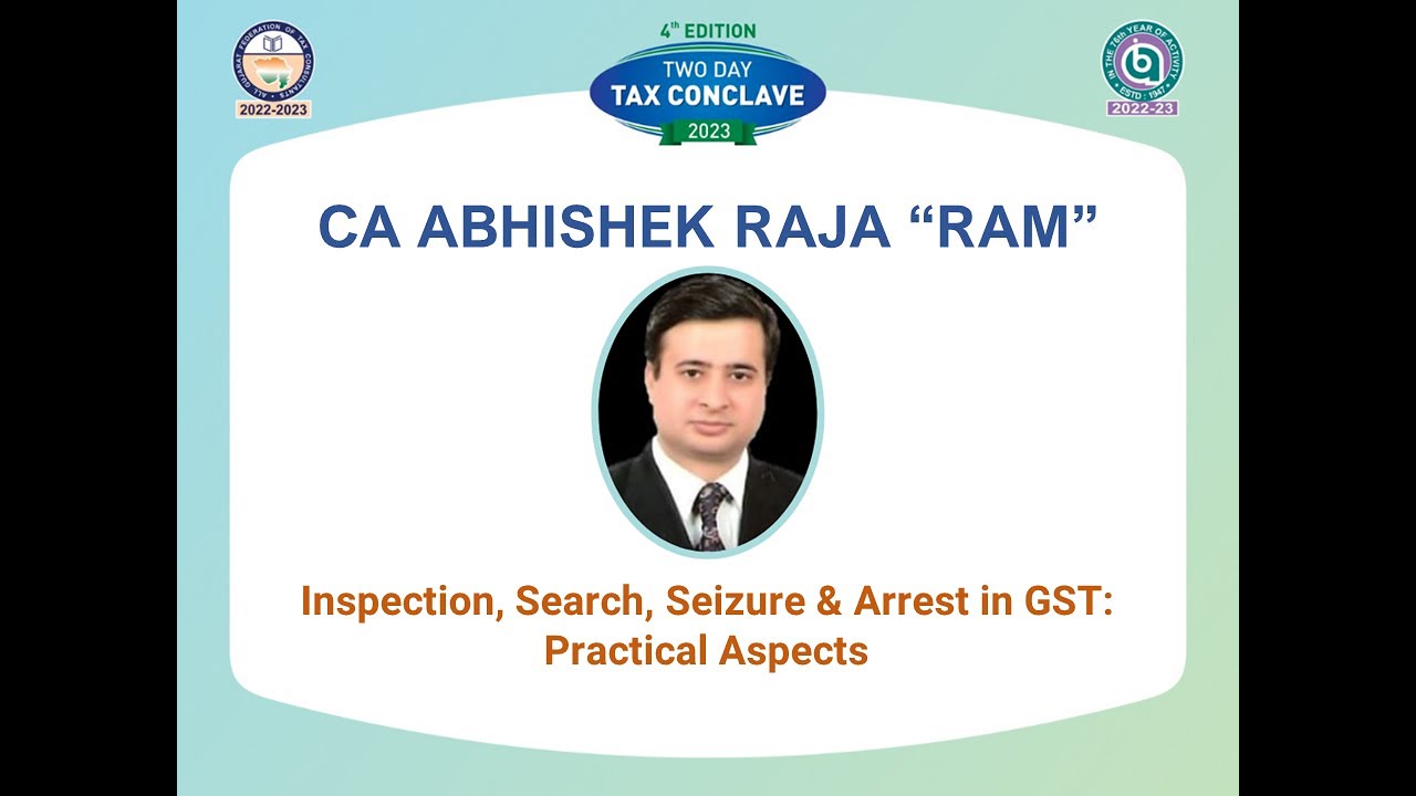 Inspection, Search, Seizure & Arrest in GST: Practical Aspects - by CA Abhishek Raja 