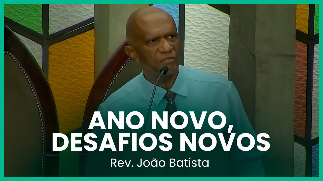 Ano novo, desafios novos (Josué 24:14-15) | Rev. João Batista