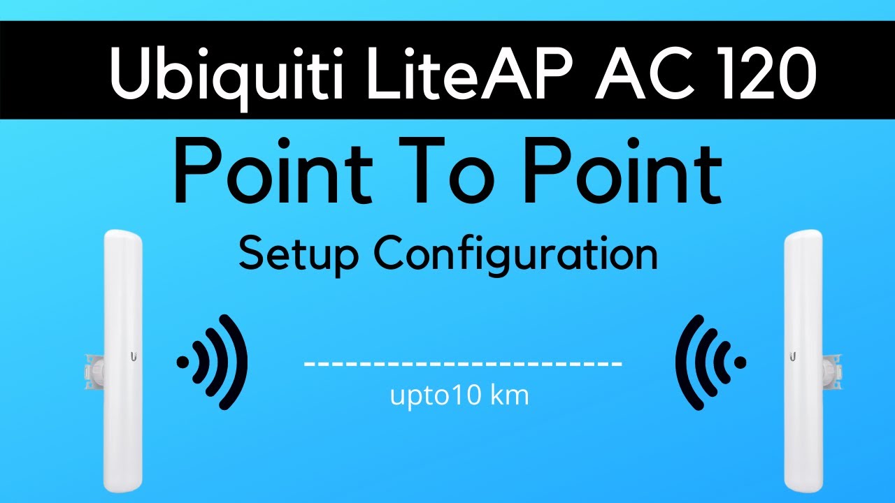 LAP-120 / LiteAP AC  Point To Point Configuration | UBNT LiteAP AC 120 Degree PtP Setup