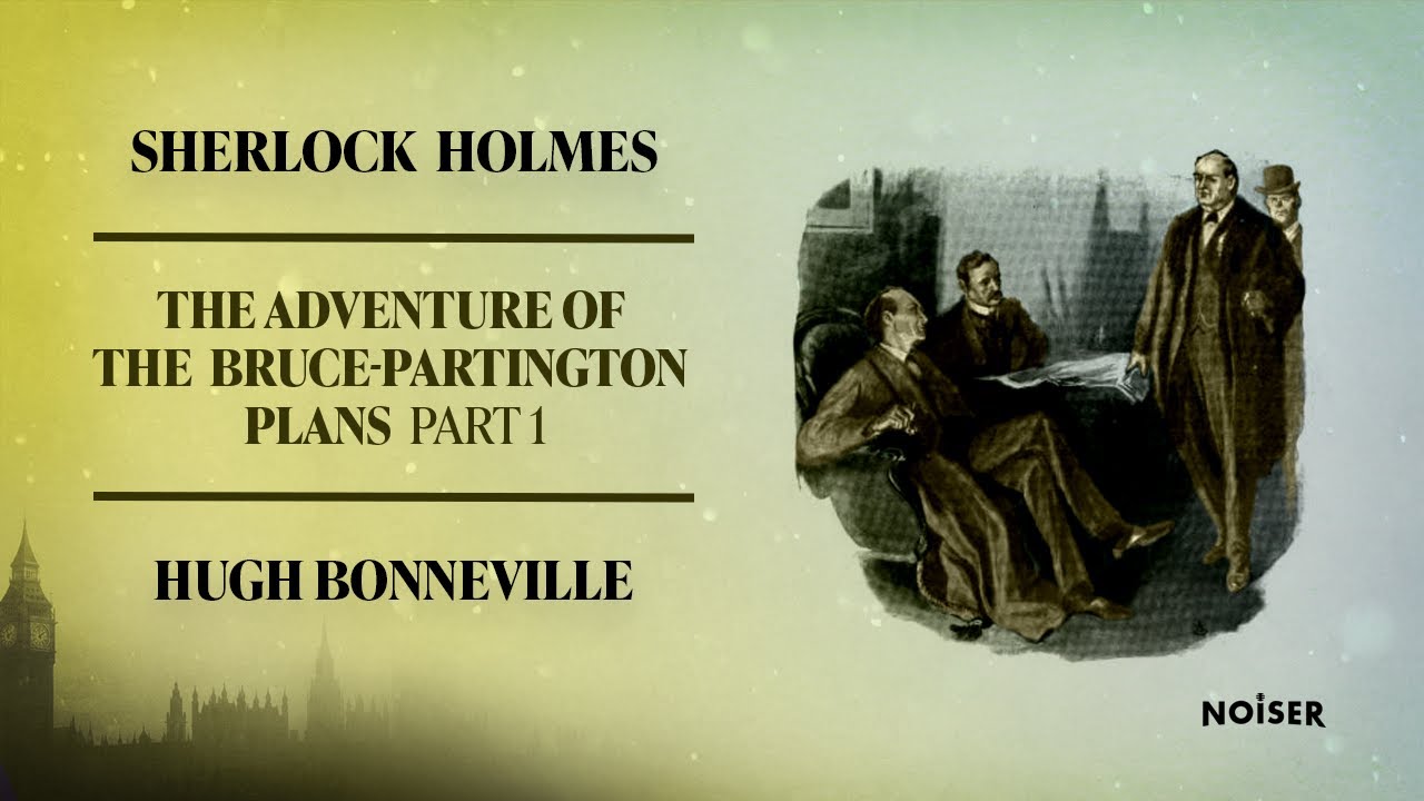 The Adventure of the Bruce-Partington Plans: Part One