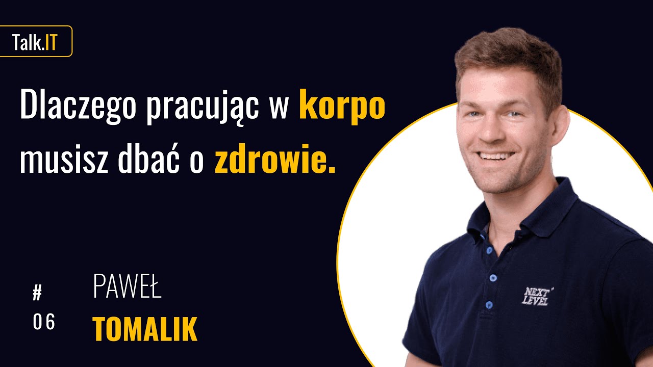 #06 Jak praca siedząca wpływa na nasze ciało. Dlaczego warto słuchać swojego ciała - Paweł Tomalik