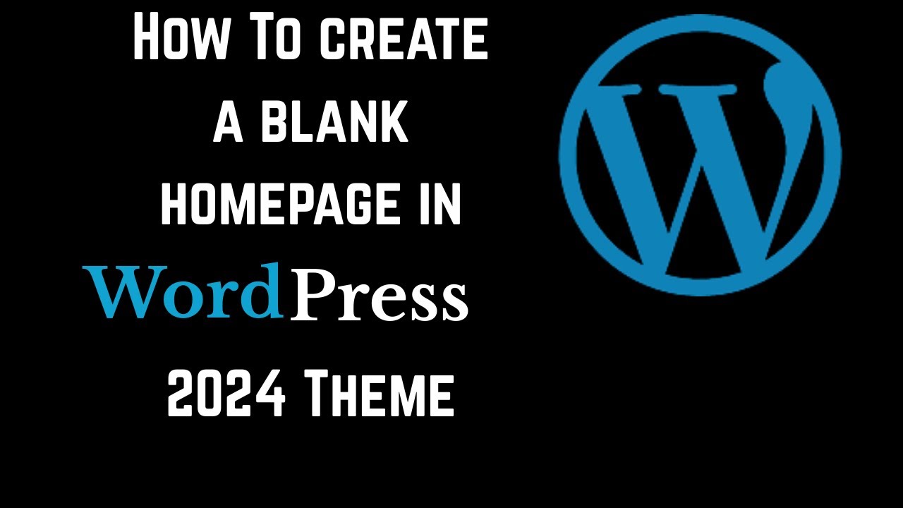 How to Create a Blank Homepage in WordPress Twenty Twenty Four Theme