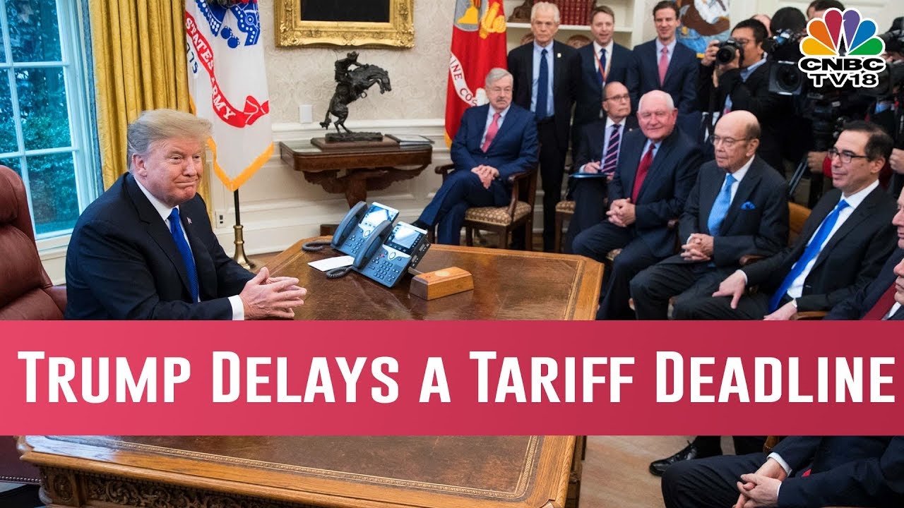 Trump Delays a Tariff Deadline, Citing Progress in China Trade Talks | CNBC-TV18