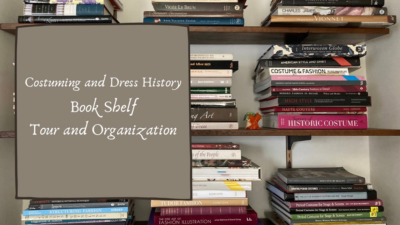 Hang out with me- Reorganizing my Historical fashion and Costuming bookshelf