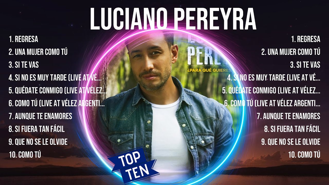 L.u.c.i.a.n.o. .P.e.r.e.y.r.a. 2024 ~ 10 Grandes Exitos, Mejores &Eacute;xitos, Mejores Canciones