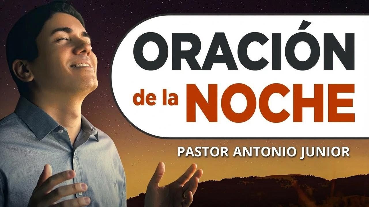 Oración de la noche con el Pastor Antonio Junior