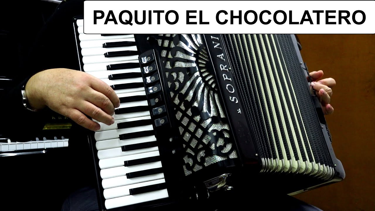 PAQUITO EL CHOCOLATERO - ACCORDION POPULAR SONGS