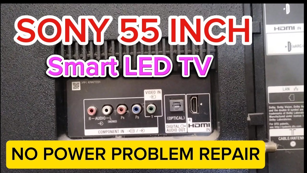 SONY 55 INCH SMART LED TV NO POWER PROBLEM REPAIR
