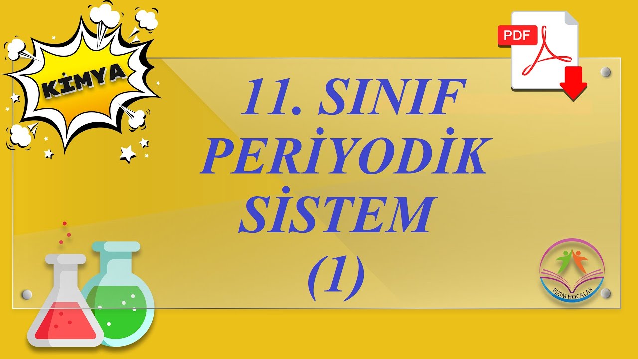 PERİYODİK SİSTEM 1 (PERİYODİK SİSTEMİN GENEL ÖZELLİKLERİ)(2022 AYT)(11. SINIF)
