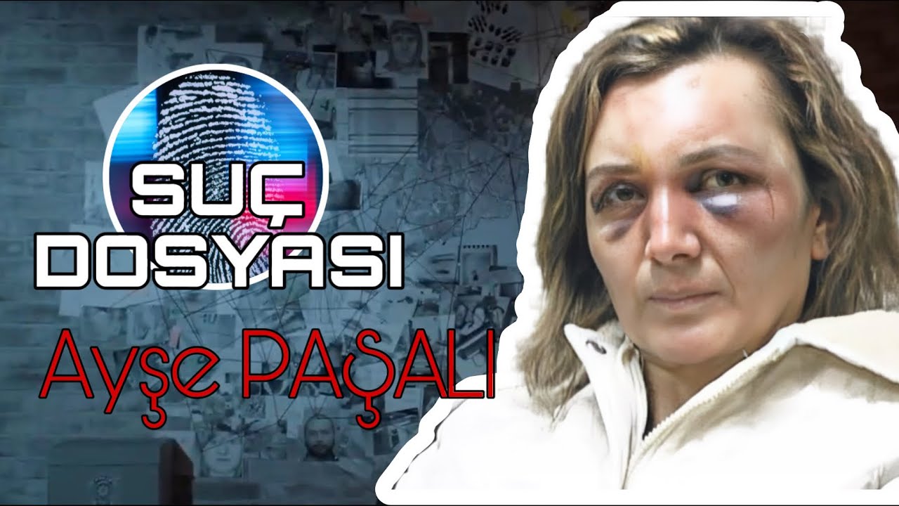Su&ccedil; Dosyası | Ayşe PAŞALI | Kriminal