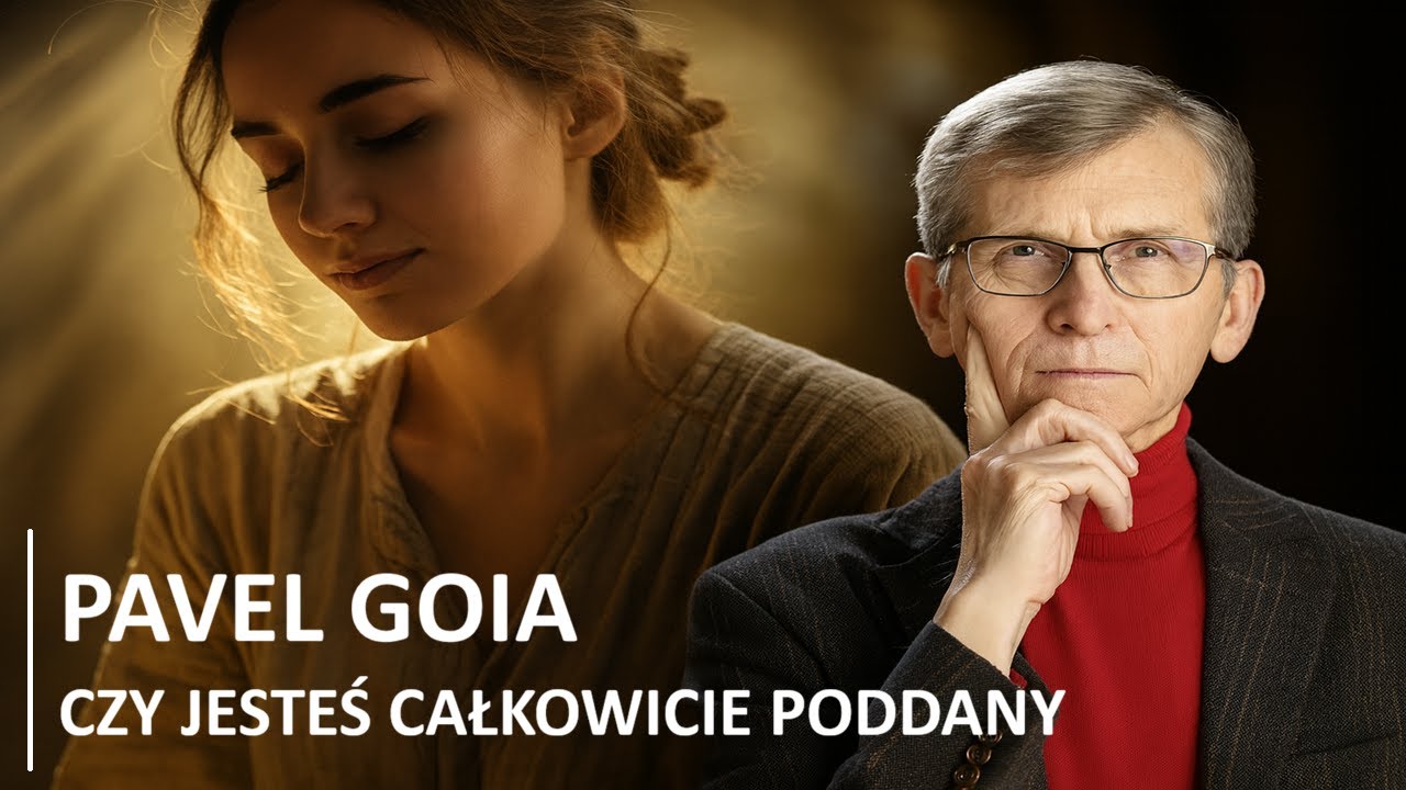 Czy jesteś całkowicie poddany - Pavel Goia  (LEKTOR PL)