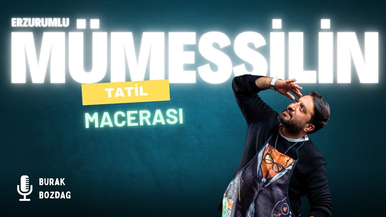 ERZURUMLU MÜMESSİLİN TATİL MACERASI