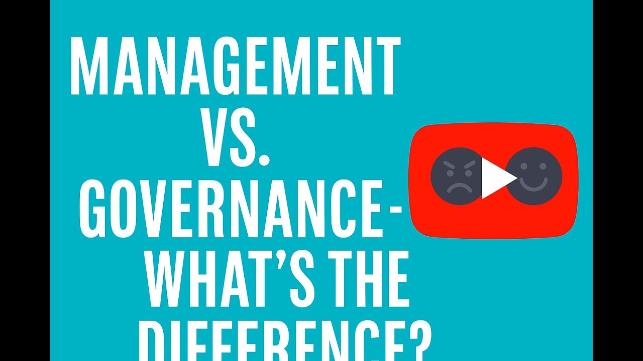 Management vs. Governance &ndash; What&rsquo;s the Difference?