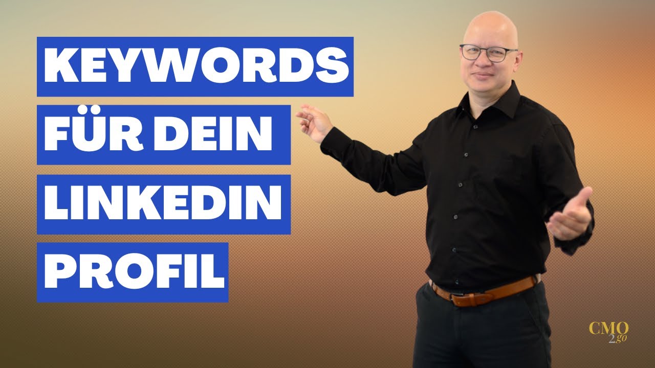Tutorial Keywords f&uuml;rs LinkedIn Profil optimieren