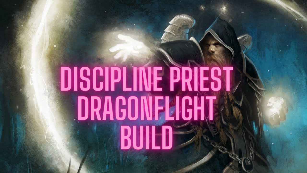 Discipline Priest Dragonflight Build!