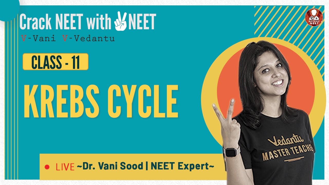 Krebs Cycle | Respiration in Plants  Class 11 | NEET Biology Lectures | Dr.Vani Sood | Vedantu