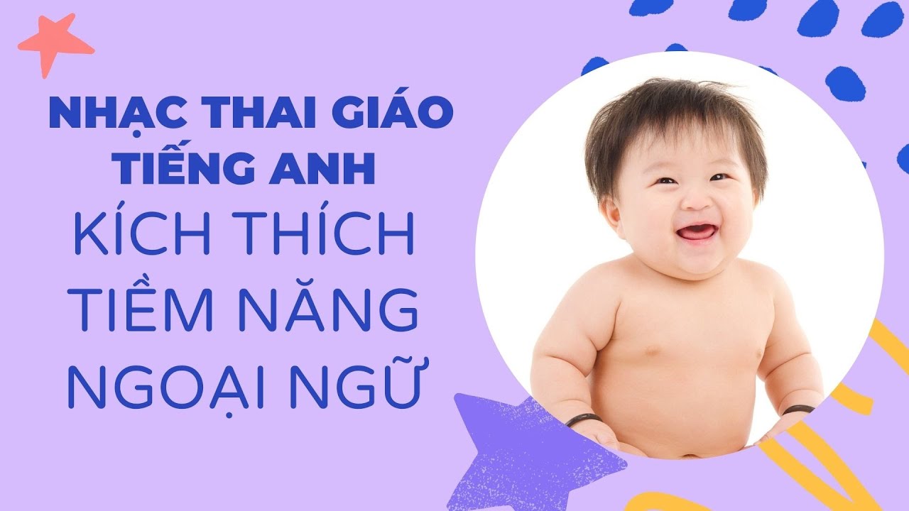 Nhạc Thai Giáo Tiếng Anh Cho Thai Nhi Phát Triển Ngoại Ngữ, Thính Giác, Khả Năng Ghi Nhớ, Cảm Xúc