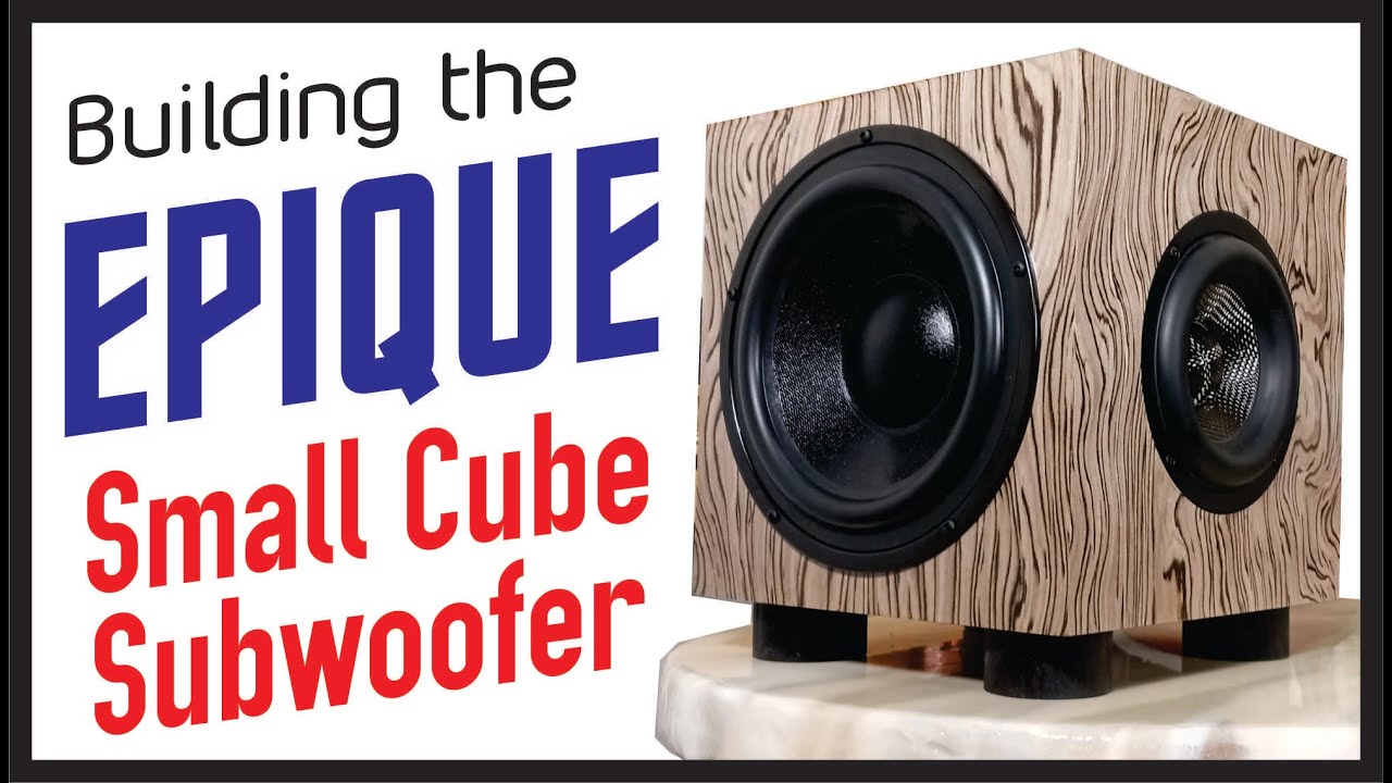 Building the Epique 'Small Cube Subwoofer'
