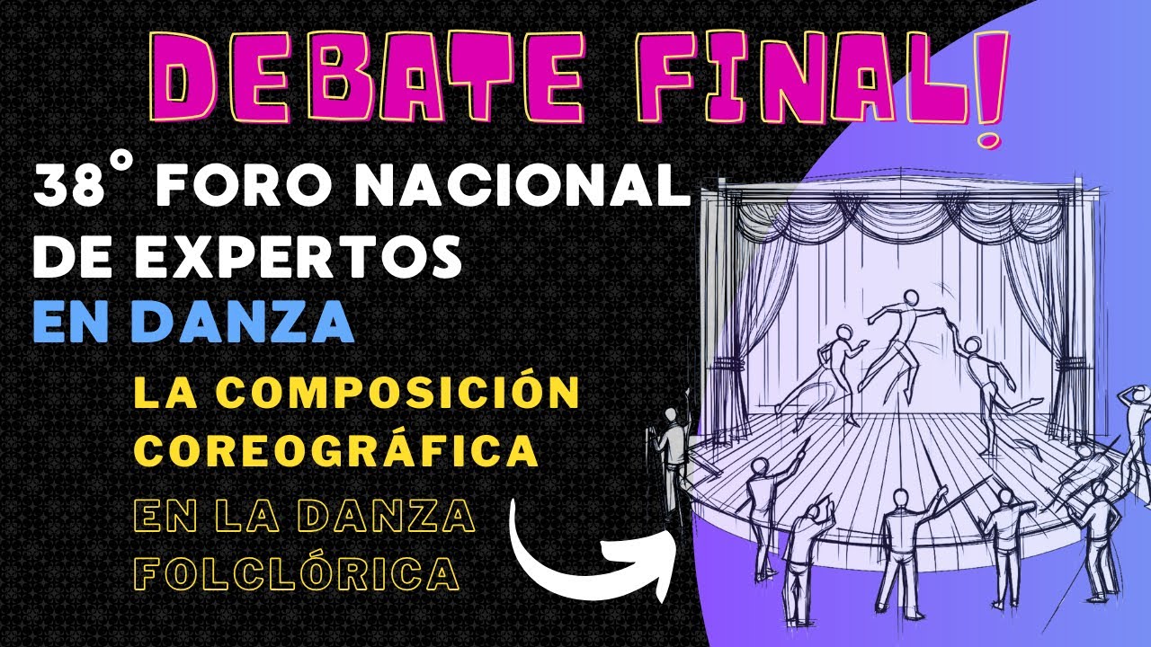 Debate Final: 38° Foro Nacional de Expertos en Danza