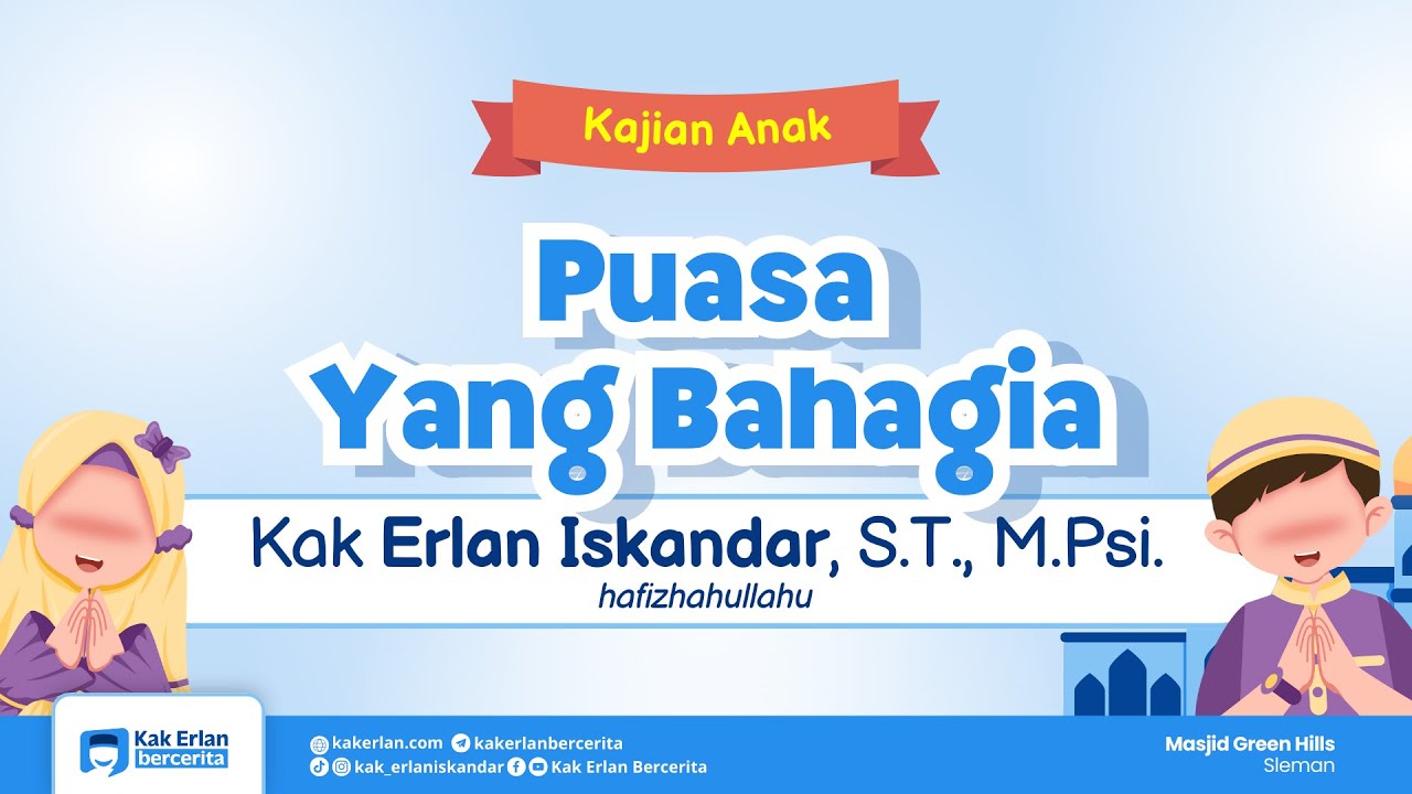 [KAJIAN ANAK] Puasa Yang Bahagia - Kak Erlan Iskandar, S.T. M.Psi.