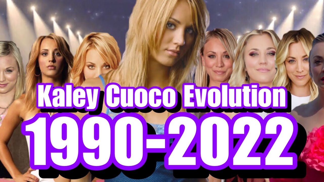 Kaley Cuoco Evolution 1990-2022