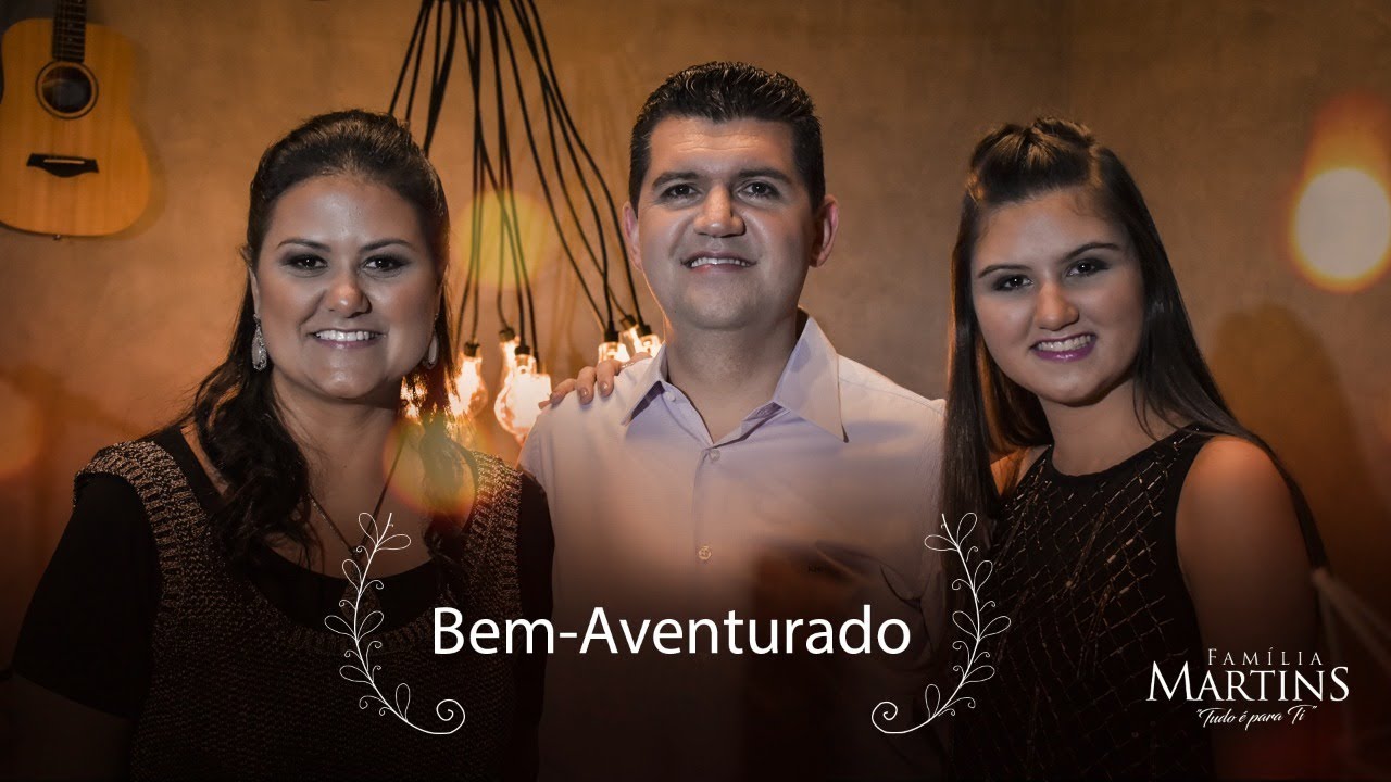 Bem-Aventurado - Família Martins