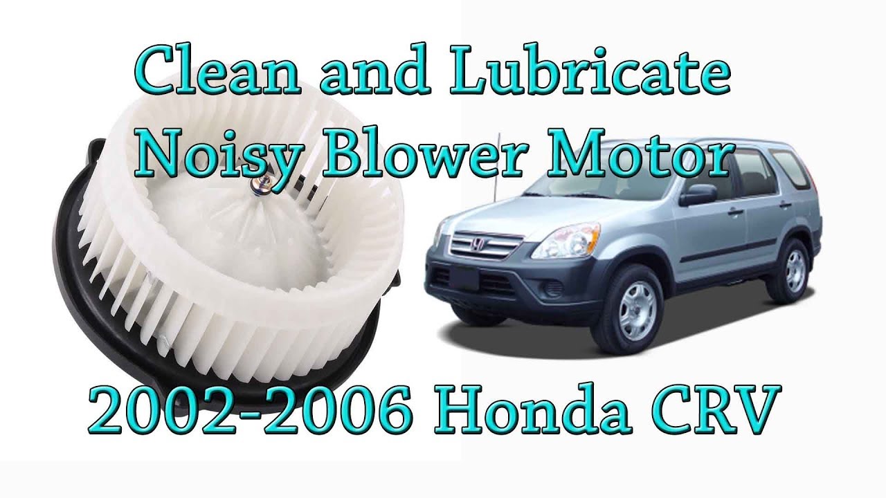 2002 - 2006 Honda CRV Noisy Blower Motor Fix - How To Clean and Lubricate