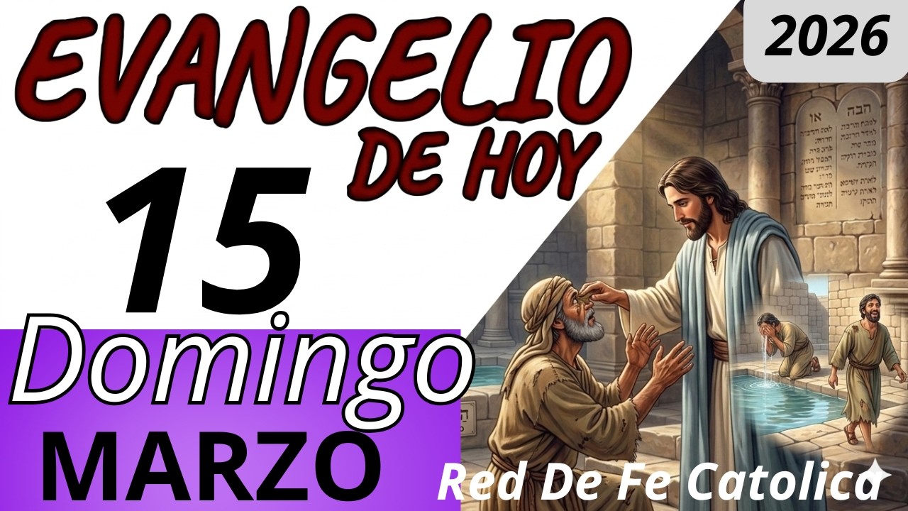 Evangelio de Hoy Domingo 15 de Marzo de 2026