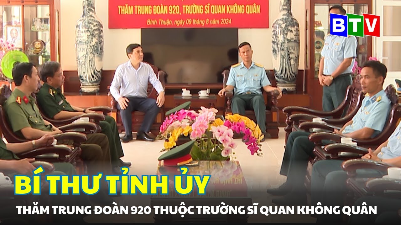 Bí thư Tỉnh ủy thăm Trung đoàn 920 thuộc Trường Sĩ quan Không quân