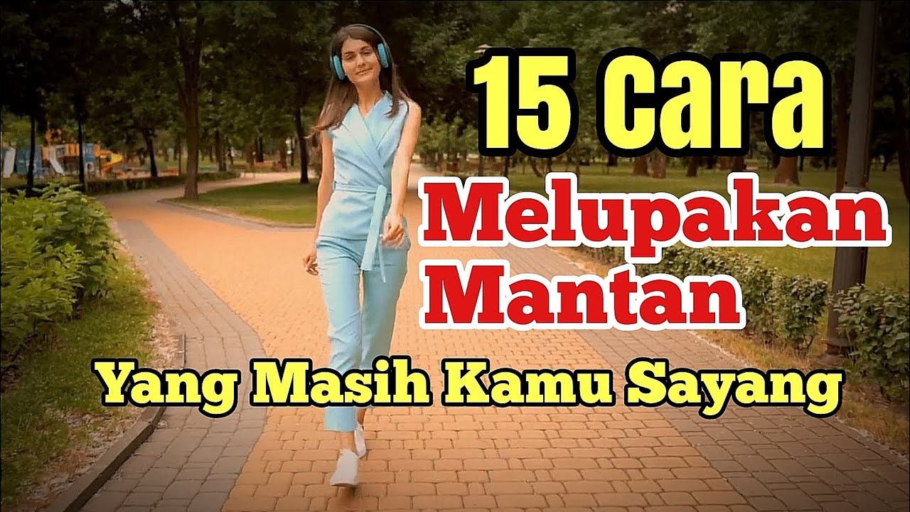 15 cara melupakan mantan yang masih kamu sayang || Yudi Setya Doey