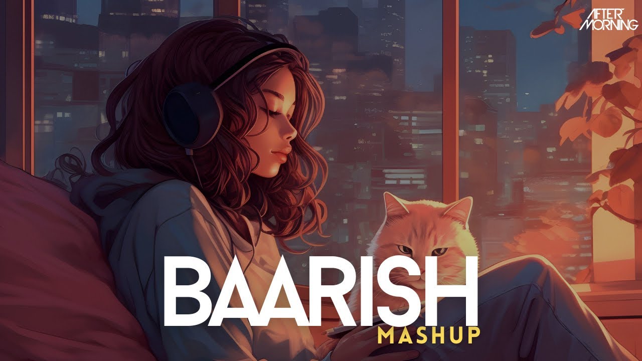 Baarish Mashup | Aftermorning | Monsoon Heartbreak Mashup 2023