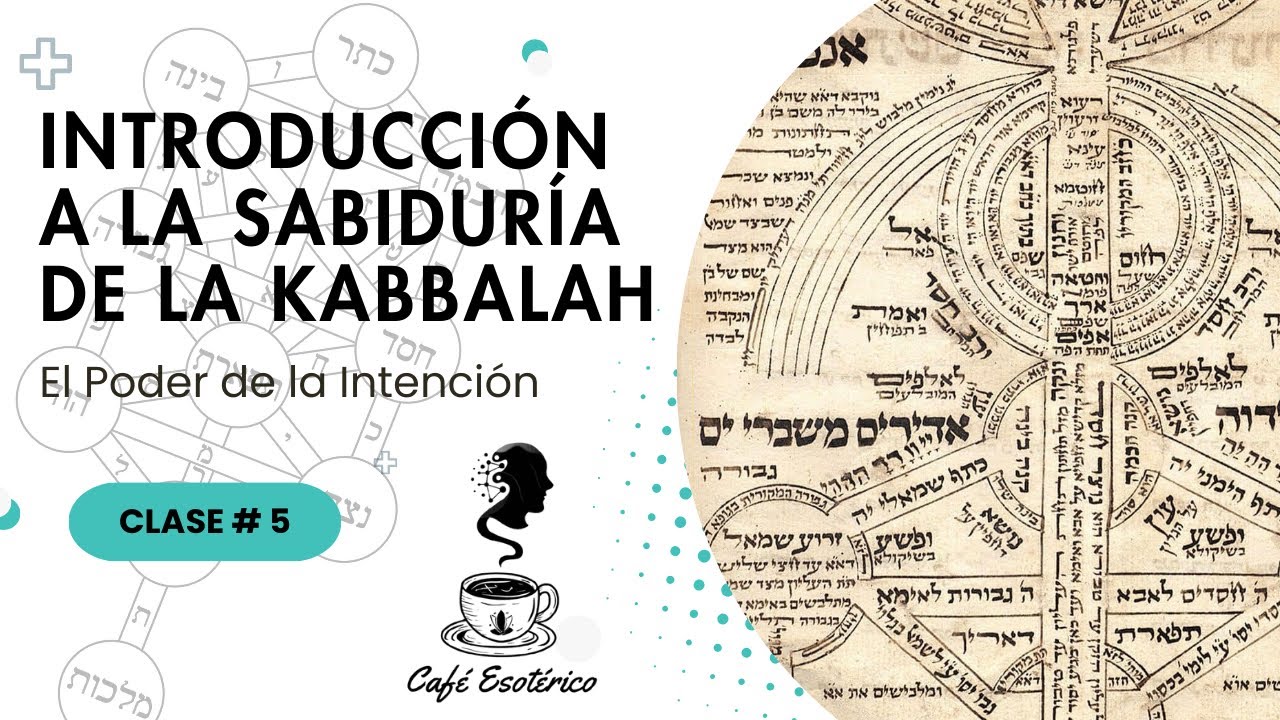 Curso de Kabbalah. Introducción a la Kabbalah. Clase # 5: El Poder de la Intención.