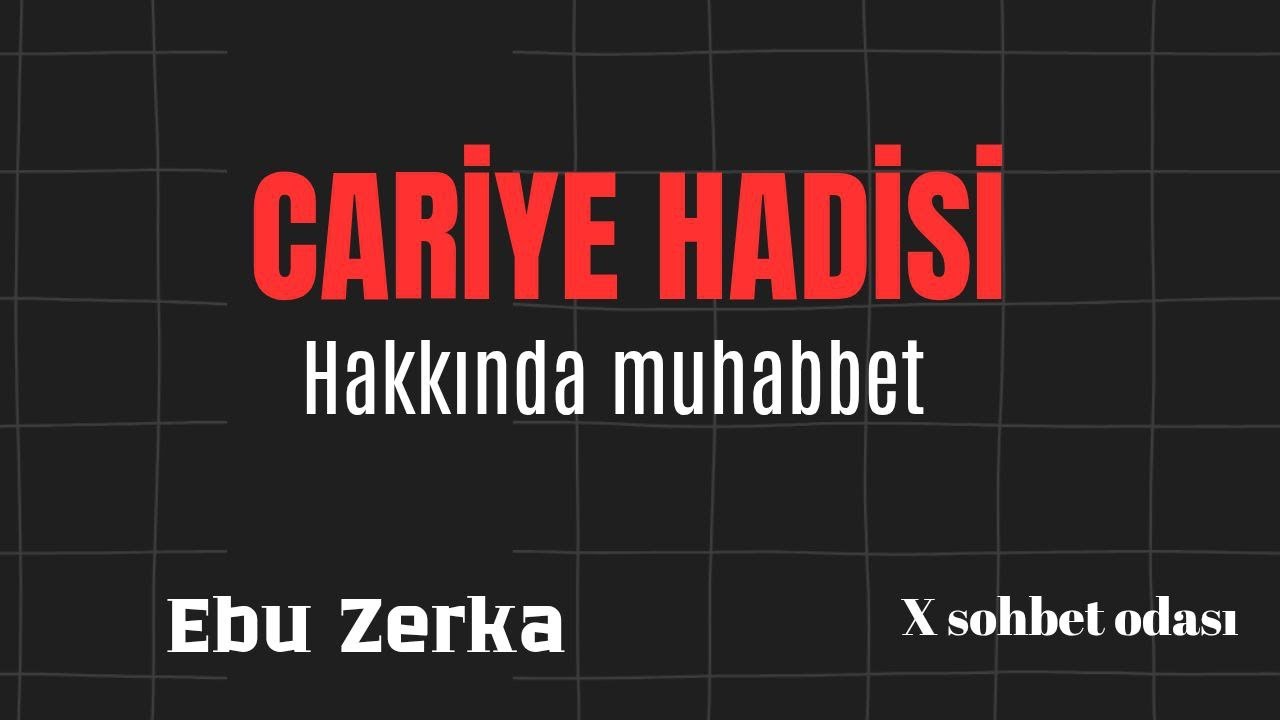 Cariye Hadisi Hakkında Muhabbet