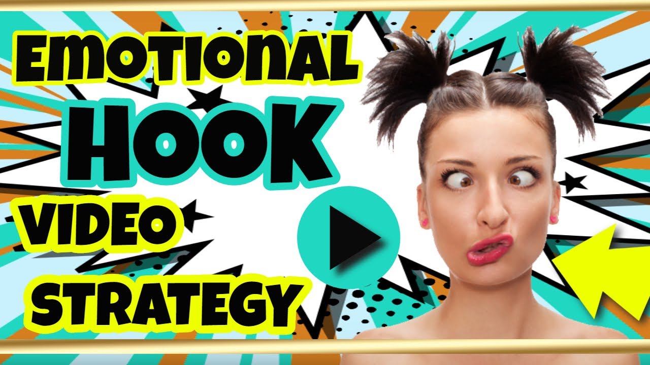 Emotional Hook Video Strategy - Powerful Video Marketing Strategy