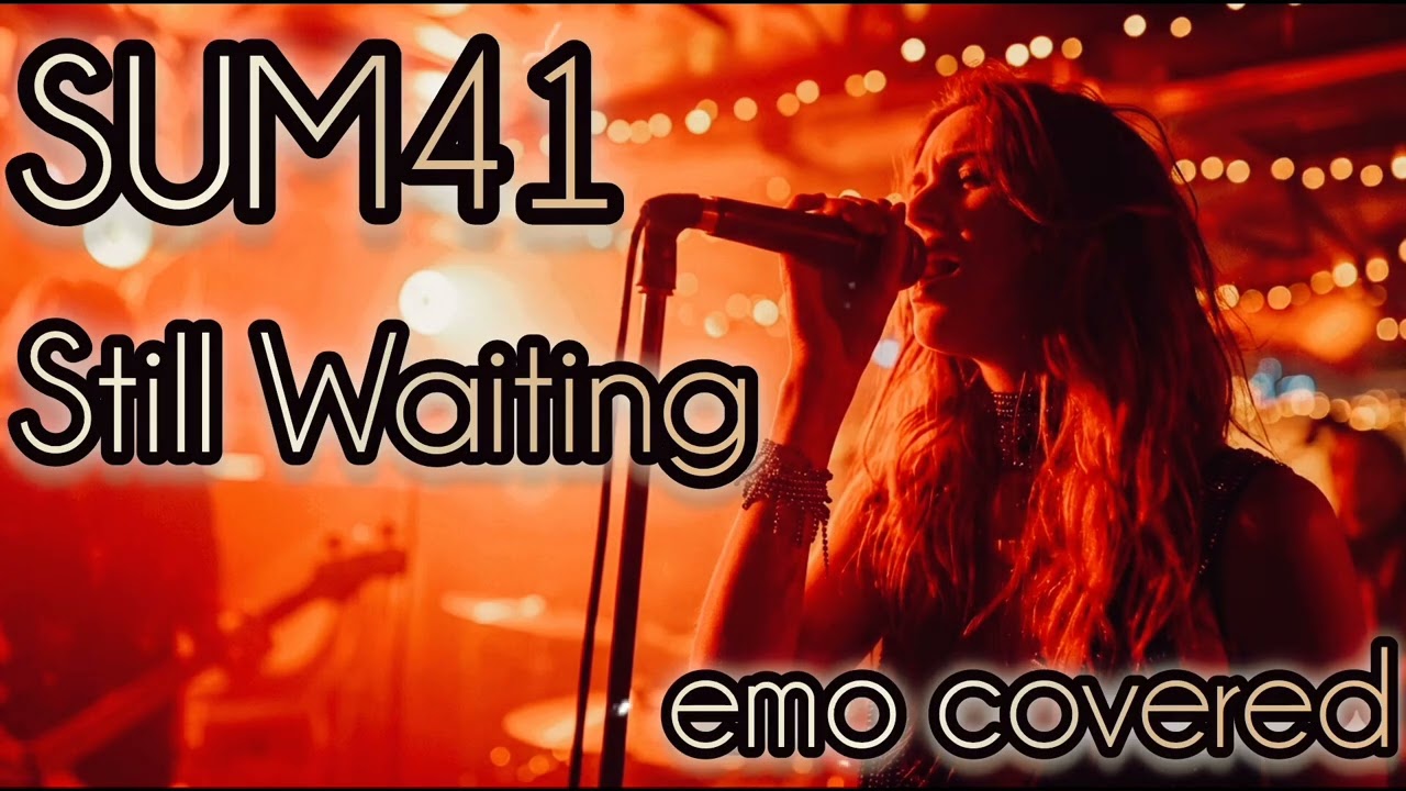 SUM41 Still Waiting Emo Covered Version