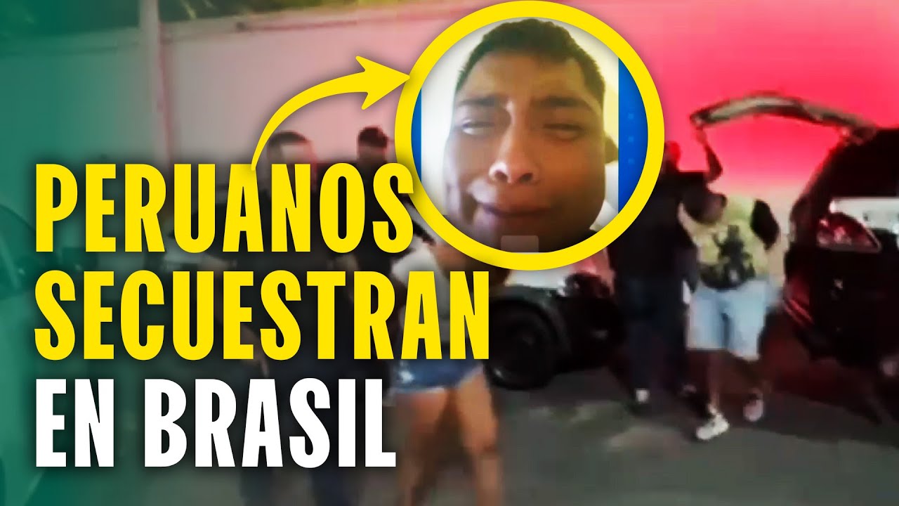 Peruanos secuestran a su compatriota en Brasil: Serían miembros de 