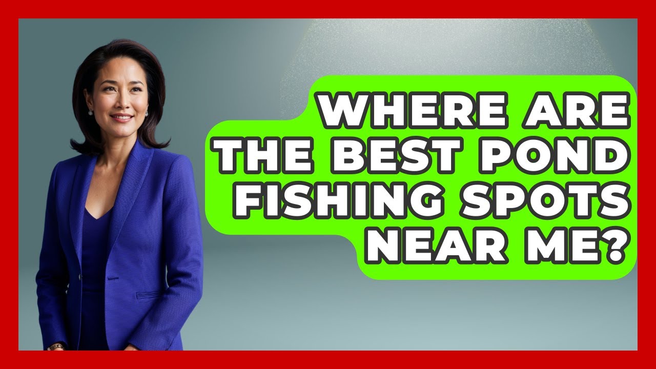 Where Are The Best Pond Fishing Spots Near Me? - Chasing Big Fish