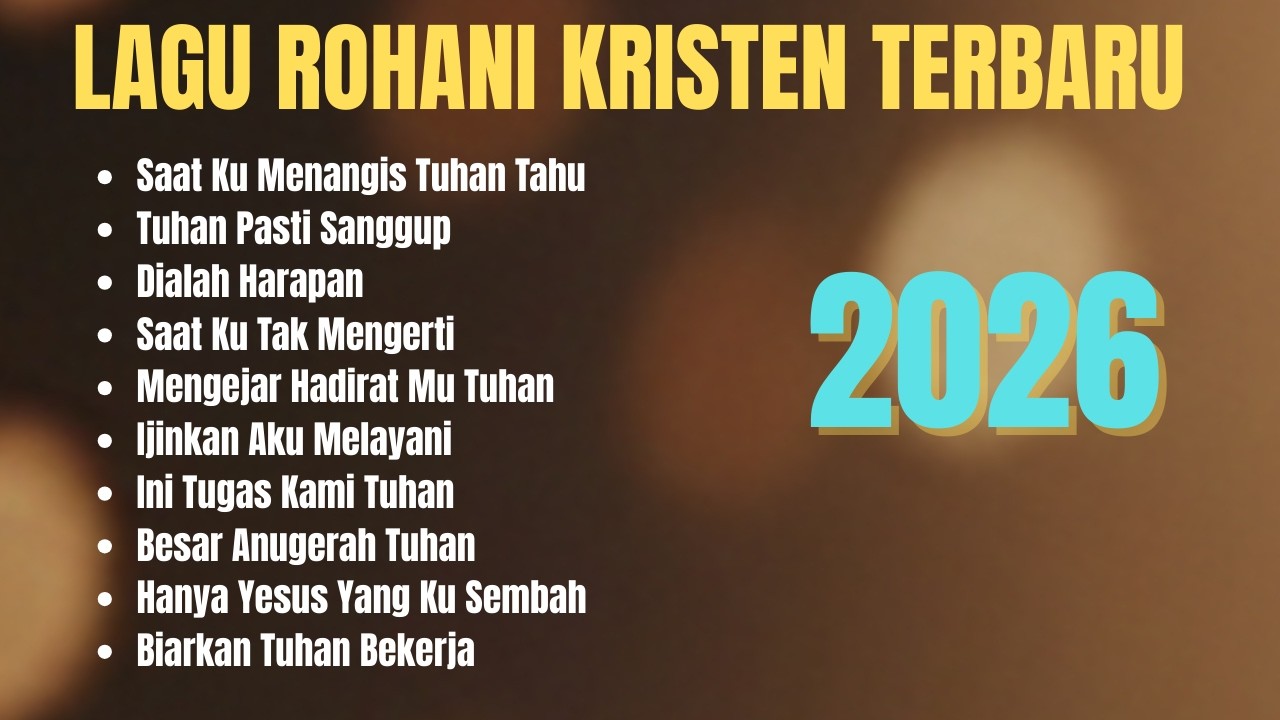 Lagu Rohani Kristen Terbaru 2026 | Kumpulan Lagu Rohani Spesial Terbaik Sepanjang Masa