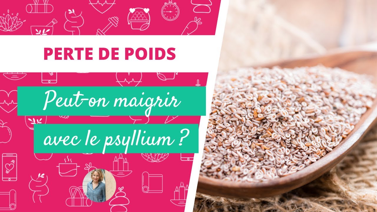 PSYLLIUM & PERTE DE POIDS : Comment utiliser le psyllium pour perdre du poids ?
