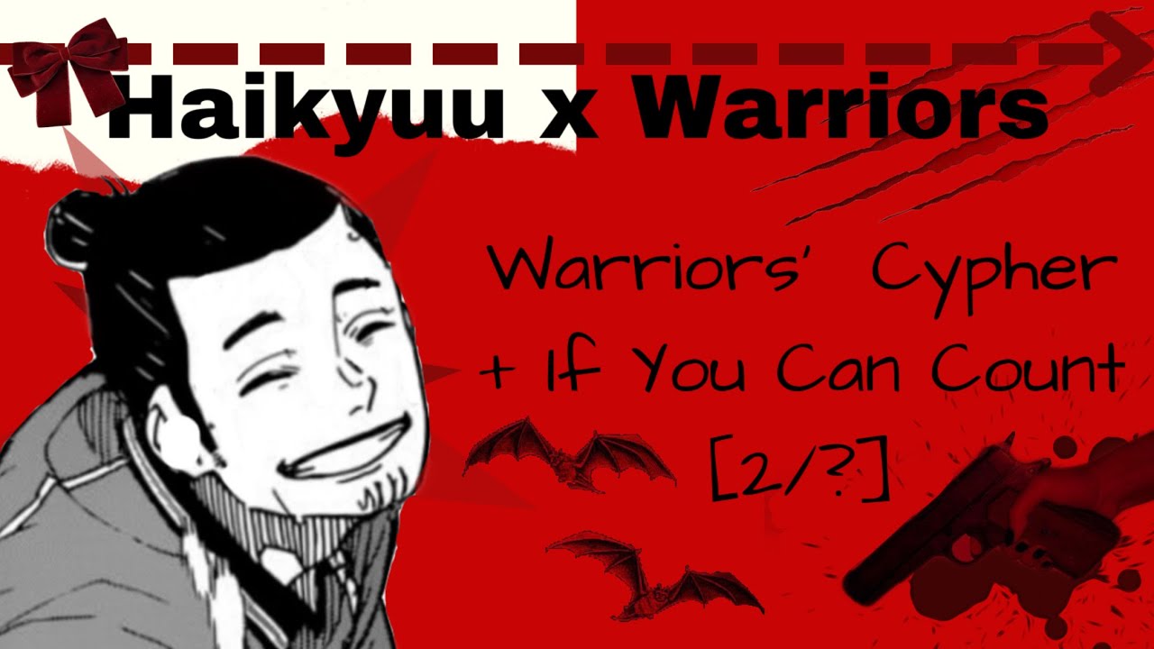 Haikyuu x Warriors: The Musical [2/?] Warriors’ Cypher + If You Can Count - SilviaHQ Texts