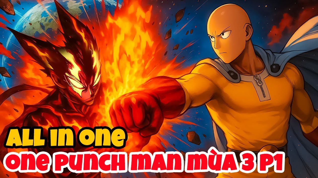 ALL IN ONE | One Punch Man Mùa 3 | Thánh hói Saitama với sức mạnh vô địch siêu cấp vũ trụ