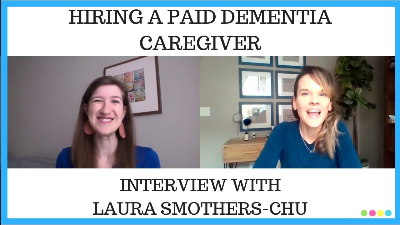 Hiring a paid dementia caregiver with Laura Smothers-Chu