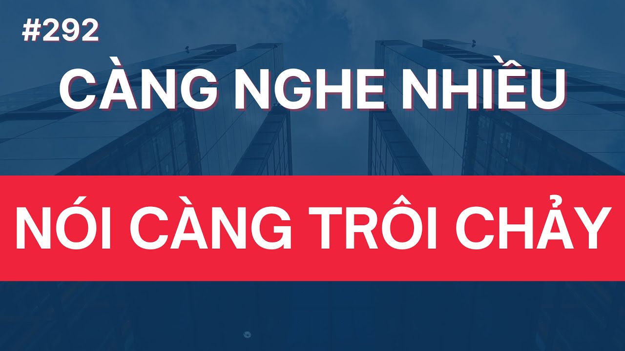 Nghe Mấy Câu Này Nhiều Lần Sẽ Giúp Bạn Nói Trôi Chảy Hơn Khi Gặp Tây | Luyện Nghe Tiếng Anh Tập 292
