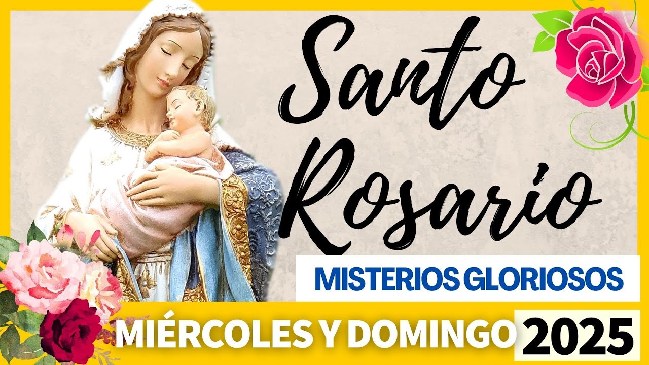 MISTERIOS GLORIOSOS DEL SANTO ROSARIO 💖MIÉRCOLES Y DOMINGOS💐