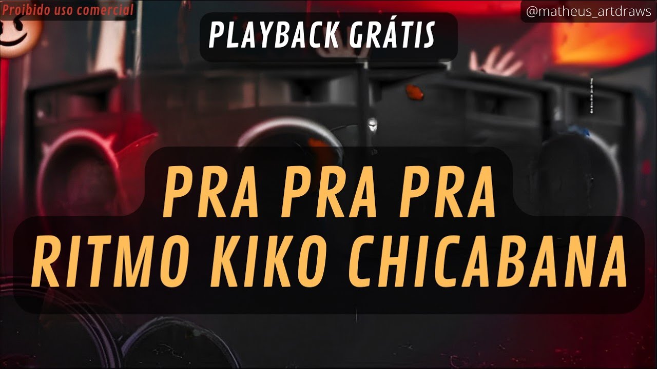 PLAYBACK -PRA PRA PRA - RITMO KIKO CHICABANA