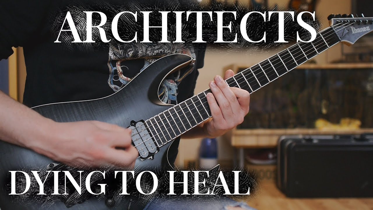 ARCHITECTS - DYING TO HEAL FULL GUITAR COVER