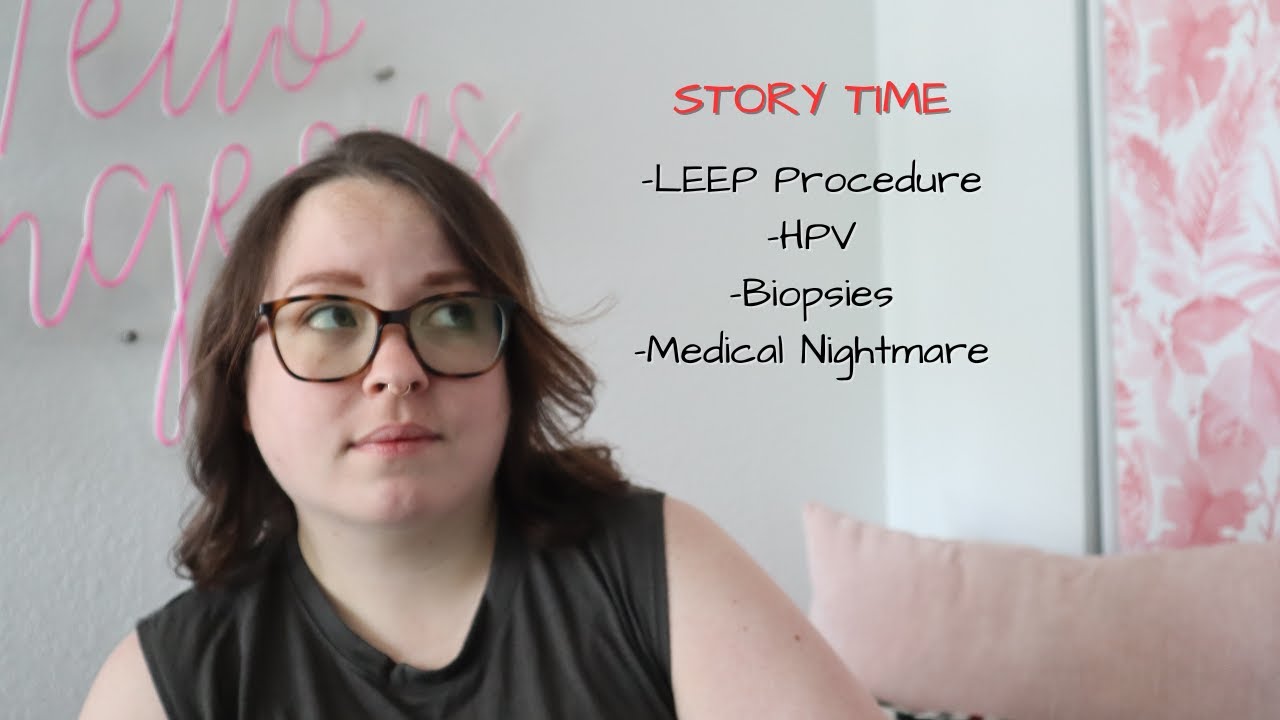 My LEEP Procedure Experience || HPV, Cervical Cancer & My medical nightmare