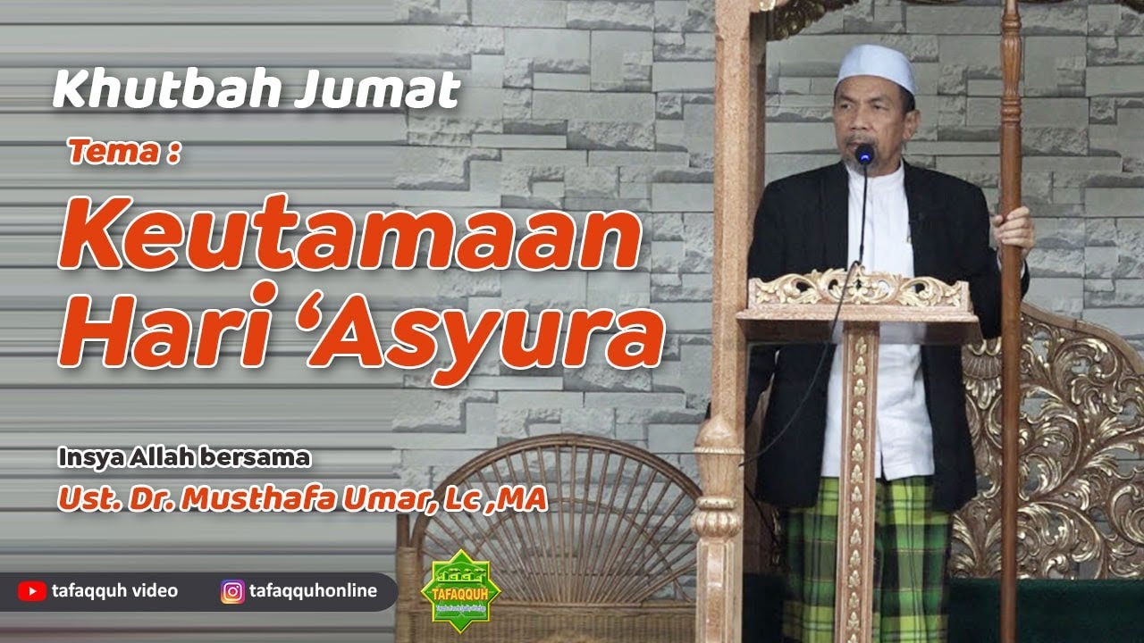 Khutbah Jumat - Keutamaan Hari Asyura | Ust. Dr. Musthafa Umar, Lc, MA