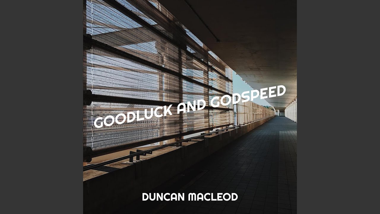 Goodluck and Godspeed