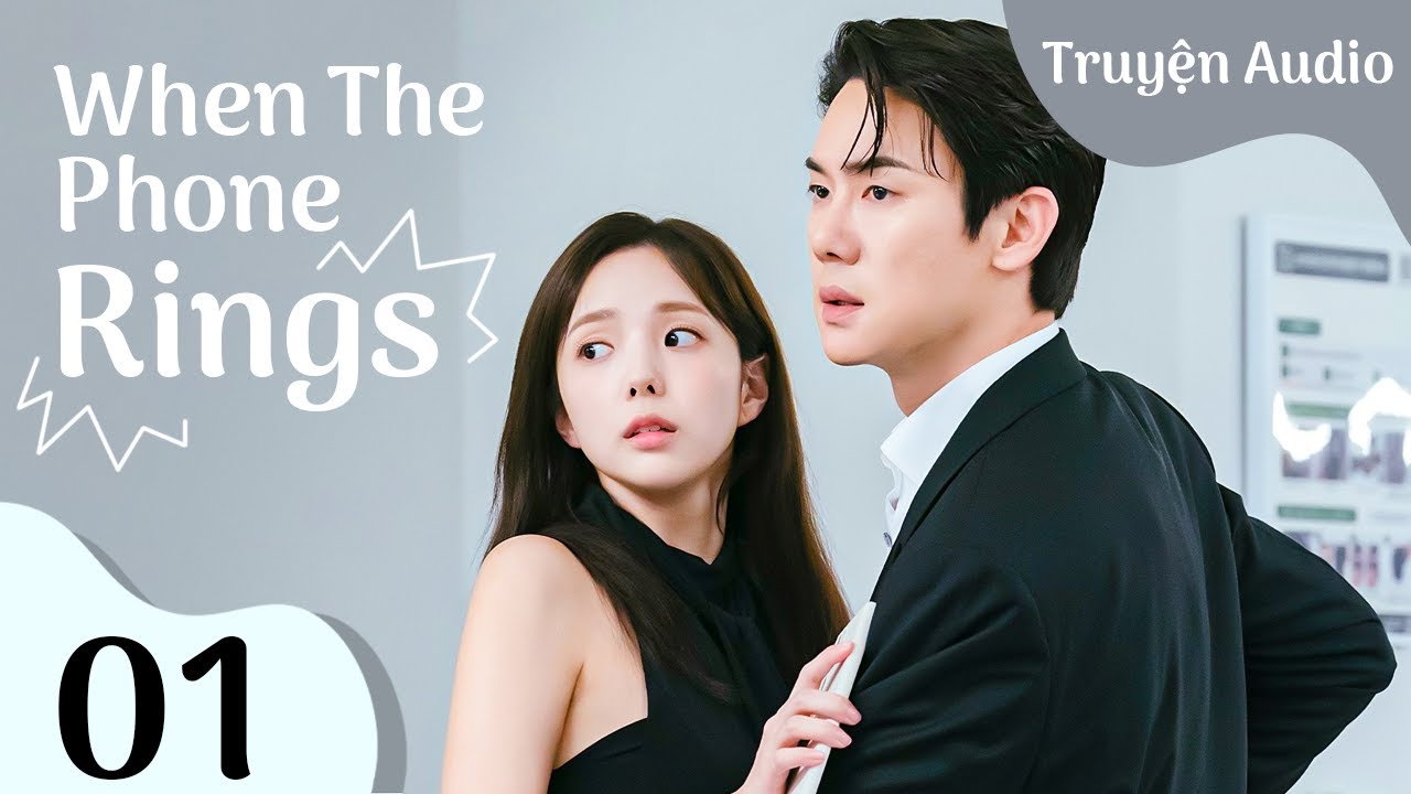 Truyện When The Phone Rings Tập 1 - Khi Chuông Điện Thoại Reo | Truyện Audio | Ngôn Tình Hào Môn